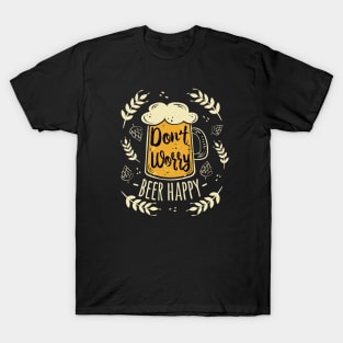 Don't Worry Beer Happy T-Shirt